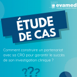 Comment construire un partenariat avec sa CRO pour garantir le succès de son investigation clinique ?